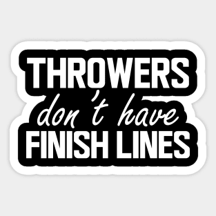 Throwers don't have finish line w Sticker